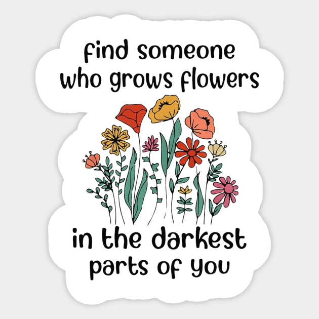 Find Someone Who Grows Flowers In The Darkest Parts Of You Zach Bryan